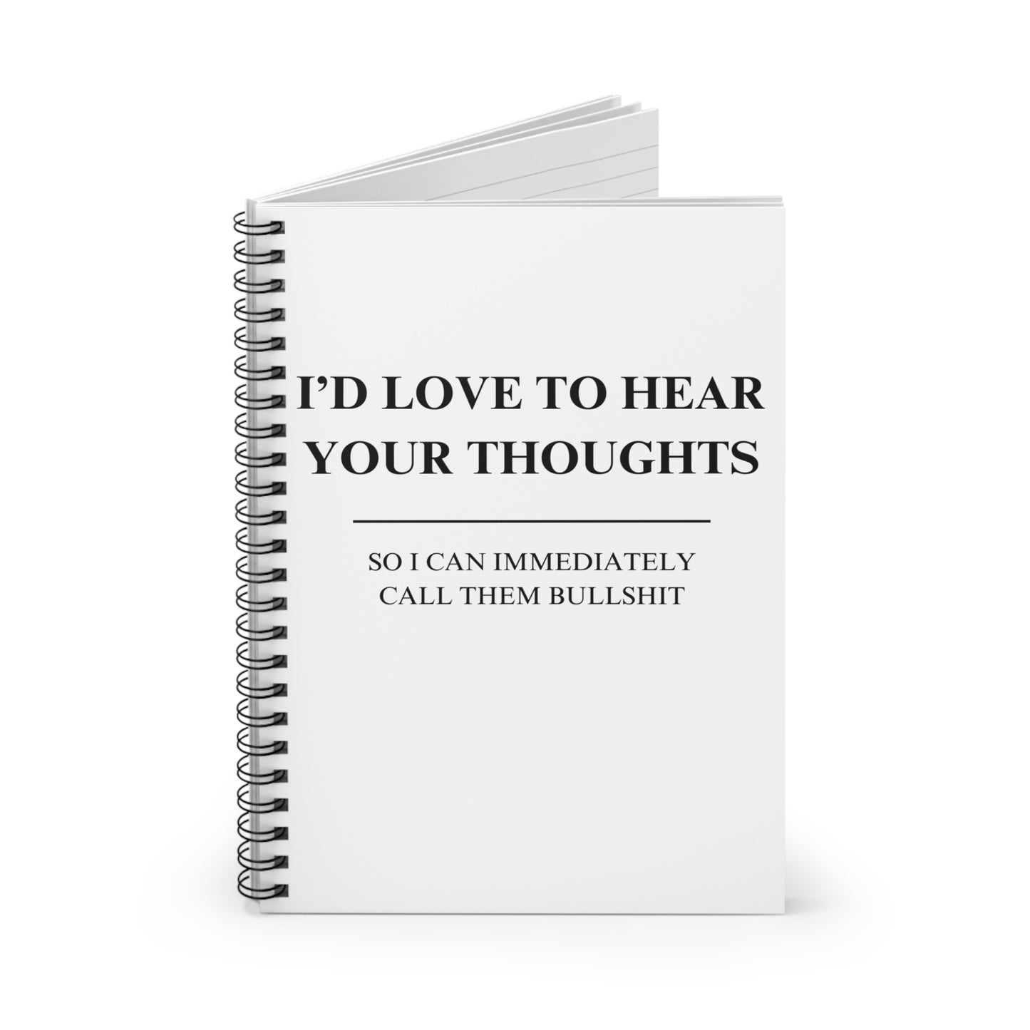 I'd Love To Hear Your Thoughts - Sarcasm Notebook