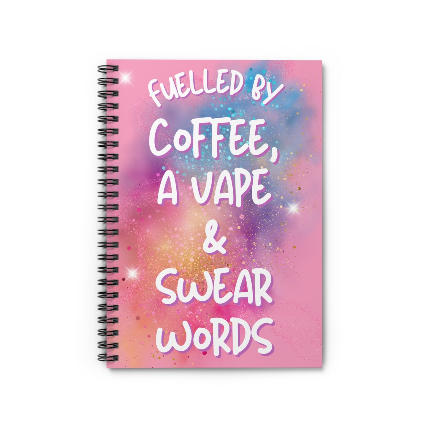 Fuelled By Coffee, A Vape & Swear Words Notebook