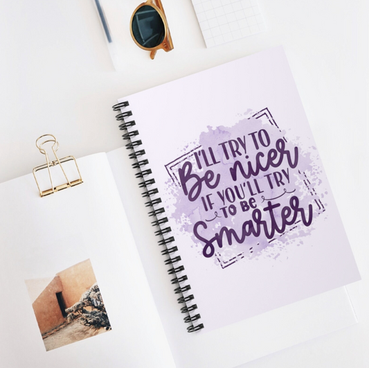 I'll Try To Be Nicer If You'll Try To Be Smarter Lined Notebook A5