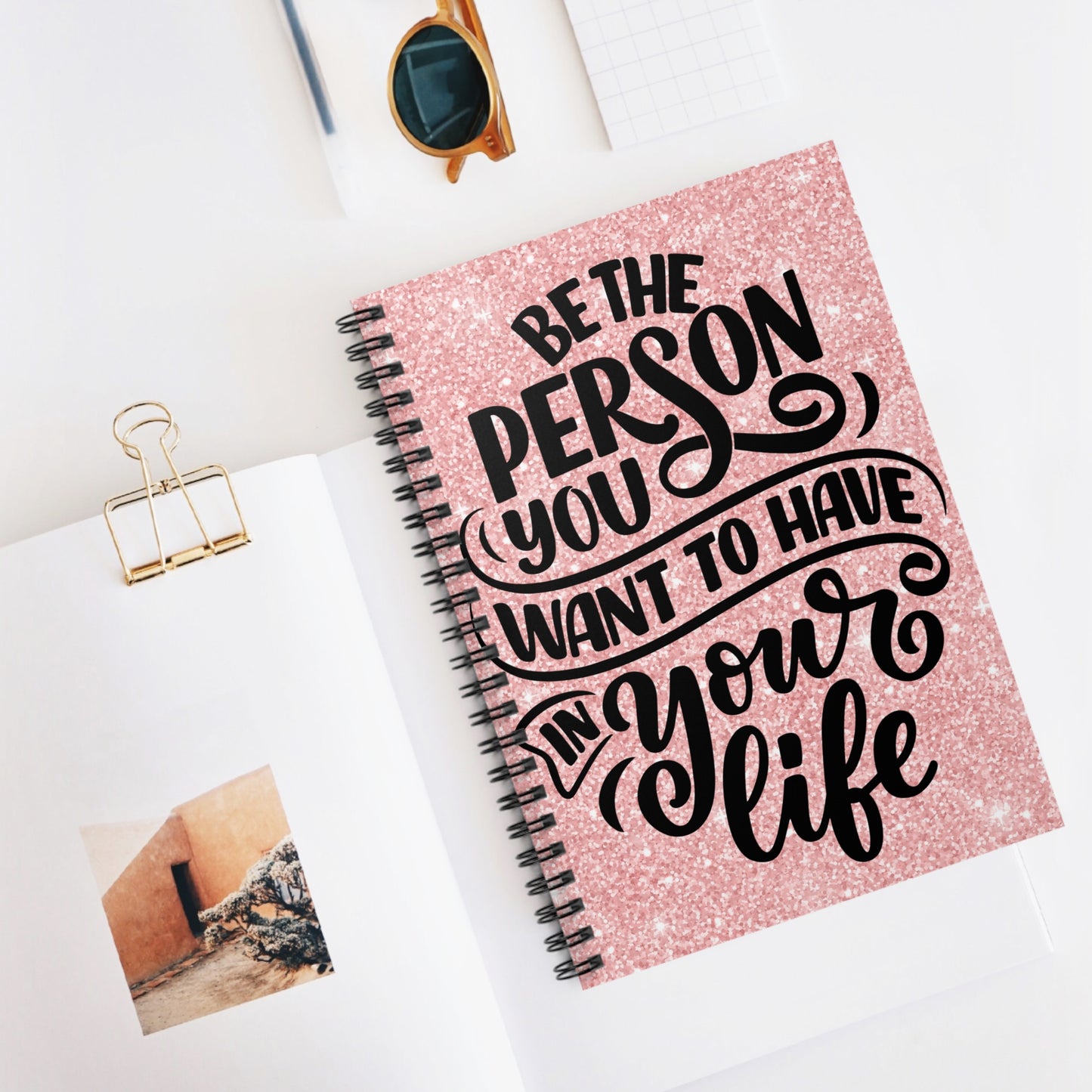 Be The Person You Want To Have In Your Life Lined Notebook